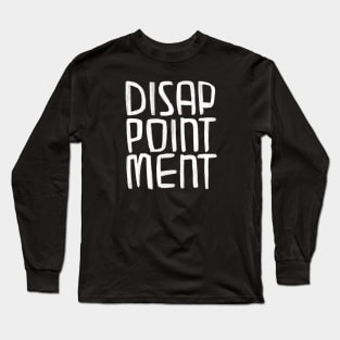 Sarcastic, Disappointment Long Sleeve T-Shirt